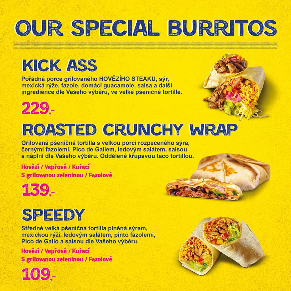 <H1> Věříte nám ?  Tak věřte, že na kombinaci jednotlivých ingrediencí v produktech ze sekce Our special burritos jsme si dali pořádně záležet. Kombinace chutí, kde má každá ingredience svůj smysl, Vás rozhodně nezklamou.